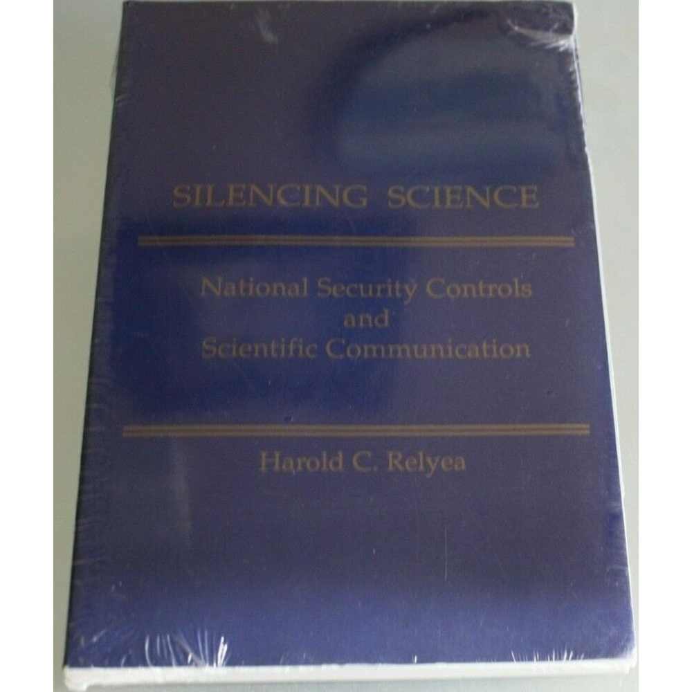 Silencing Science: National Security Controls And Scientific Communication NEW